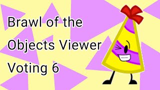 Brawl of the Objects Viewer Voting 6