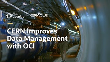 CERN Enhances Data Capabilities with Oracle Cloud Infrastructure