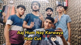 Aaj Hum Nay Karwaya Hair Cut/Or Sath Hum Nay kia kob Fun Both maza aya