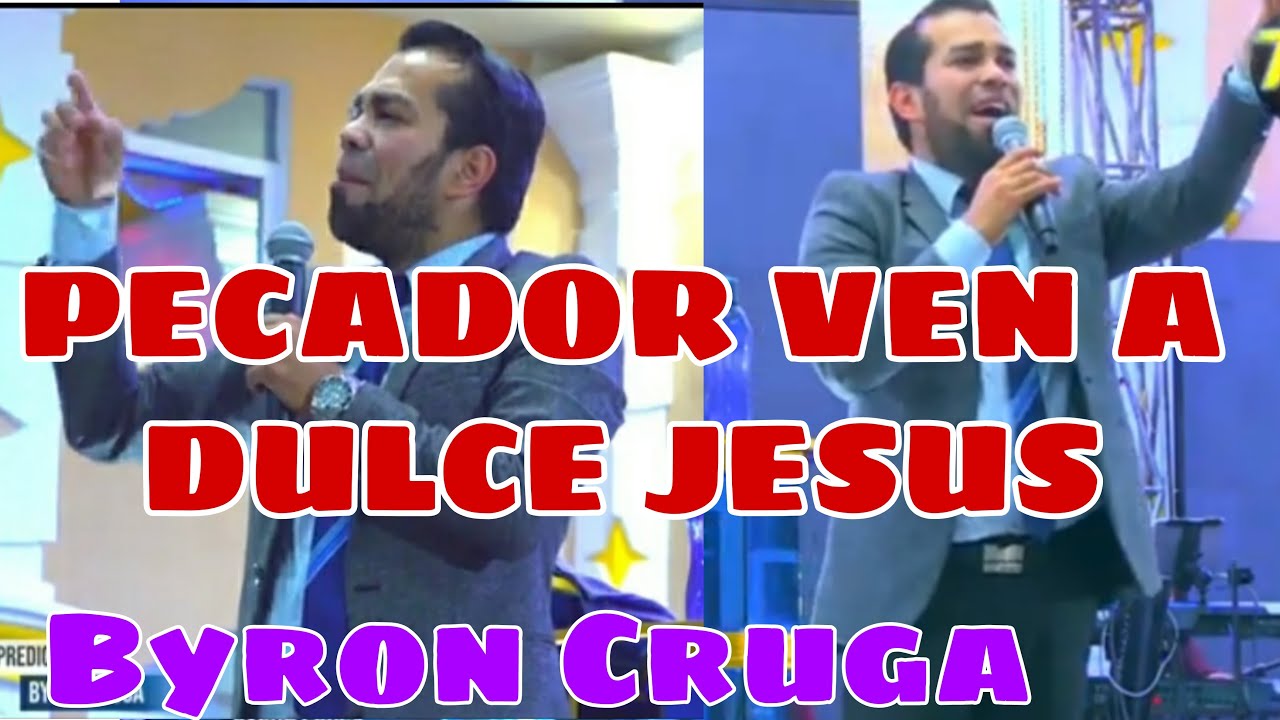 Byron Cruga Pecador ven a Dulce Jesús