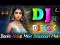 Banke Hawa Mein Bezubaan Mein Dj Remix Tik Tok Viral Song Dj Vishal Bhai Banke Hawa Mein Bezubaan Mein Dj Remix Tik Tok Viral Song Dj Vishal Bhai