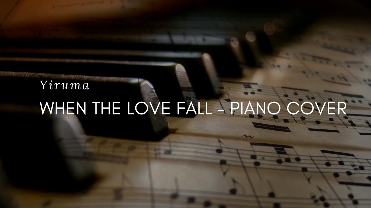 When the love falls Yiruma Piano cover YouTube