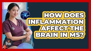 How Does Inflammation Affect The Brain In MS? - MS Support Network