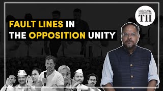 Explained | Fault lines in the Opposition unity | The Hindu