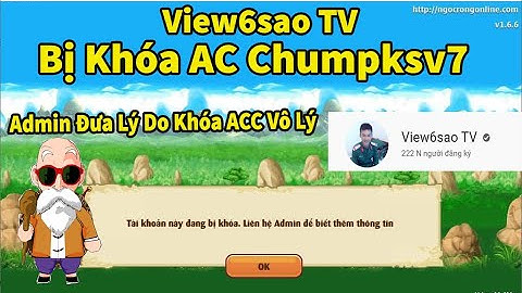 Ngọc Rồng Online- Anh View6sao TV Bị Khóa Acc Chumpksv7! Admin Đưa Ra Bằng Chứng Và Lý Do Khóa Acc