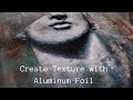 Abstract realism creating texture with aluminum foil tutorial