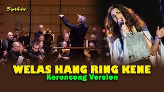WELAS HANG RING KENE - Myakne Wis Myakne Isun Hang Nyingkreh || Keroncong Version Cover