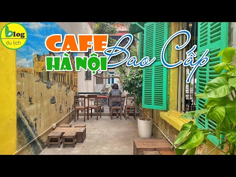 Du lịch Hà Nội 2021 ghé 8 quán cafe theo phong cách thời bao cấp