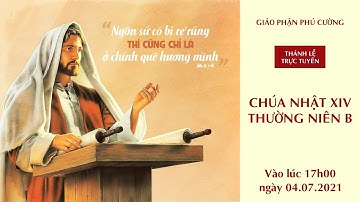 17h00 | Thánh Lễ Trực Tuyến | Chúa Nhật XIV Thường Niên Năm B | Ngày 04.07.2021