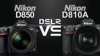 Nikon D850 vs Nikon D810A
