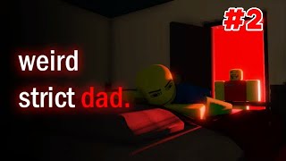 Part 1 of weird strict dad (I didn't know the recording was gonna end, part 2 will be much shorter)