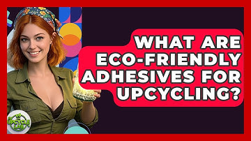What Are Eco-Friendly Adhesives For Upcycling? - The Upcycle Lab