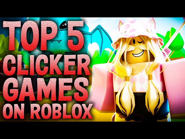 The best Roblox clicker games 2023