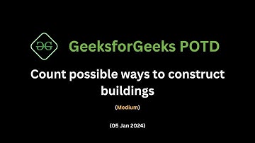 Count possible ways to construct buildings || 5th Jan 2024 || GFG POTD || Dynamic Programming