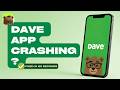 How to Fix Dave App Not Opening or Crashing on iPhone (2026 Fix)