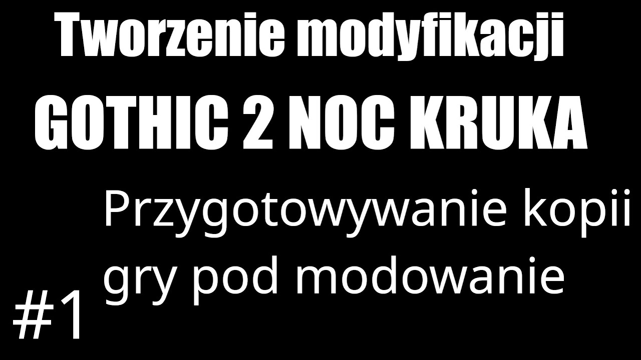#1 | Tworzenie modyfikacji do Gothic 2 Noc Kruka | Przygotowywanie kopii gry pod modowanie