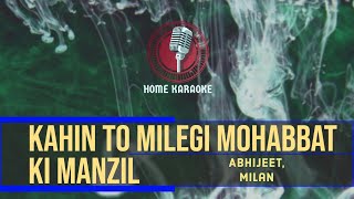 Kahin To Milegi Mohabbat Ki Manzil | M Solo - Abhijeet,  Milan  (Home Karaoke)