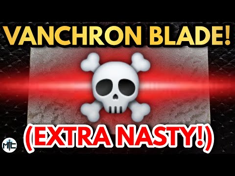 This Is One NASTY Blade! VANCHRON!?