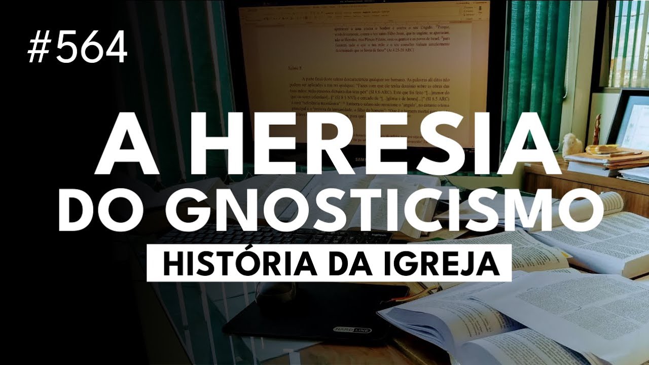 O que é gnosticismo - Uma das heresias nos tempos do Novo Testamento - EPISÓDIO 2