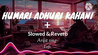 Download Lagu Hamari adhuri kahan ( slowed \u0026 Reverb)/arijit singh . MP3