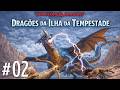 D&amp;D 5E | Dragões da Ilha da Tempestade | Sessão 2