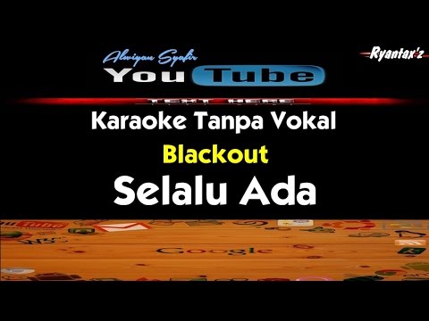 Karaoke Blackout Selalu Ada Youtube