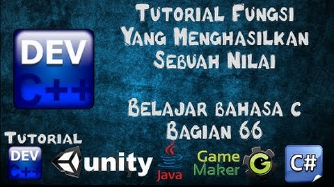 66 Tutorial Fungsi Yang Menghasilkan Sebuah Nilai Bagian 66 - Belajar Bahasa C menggunakan Dev-C++
