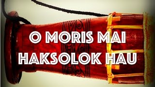 O MORIIS MAI HAKSOLOK HAU - MUSICA DANSA