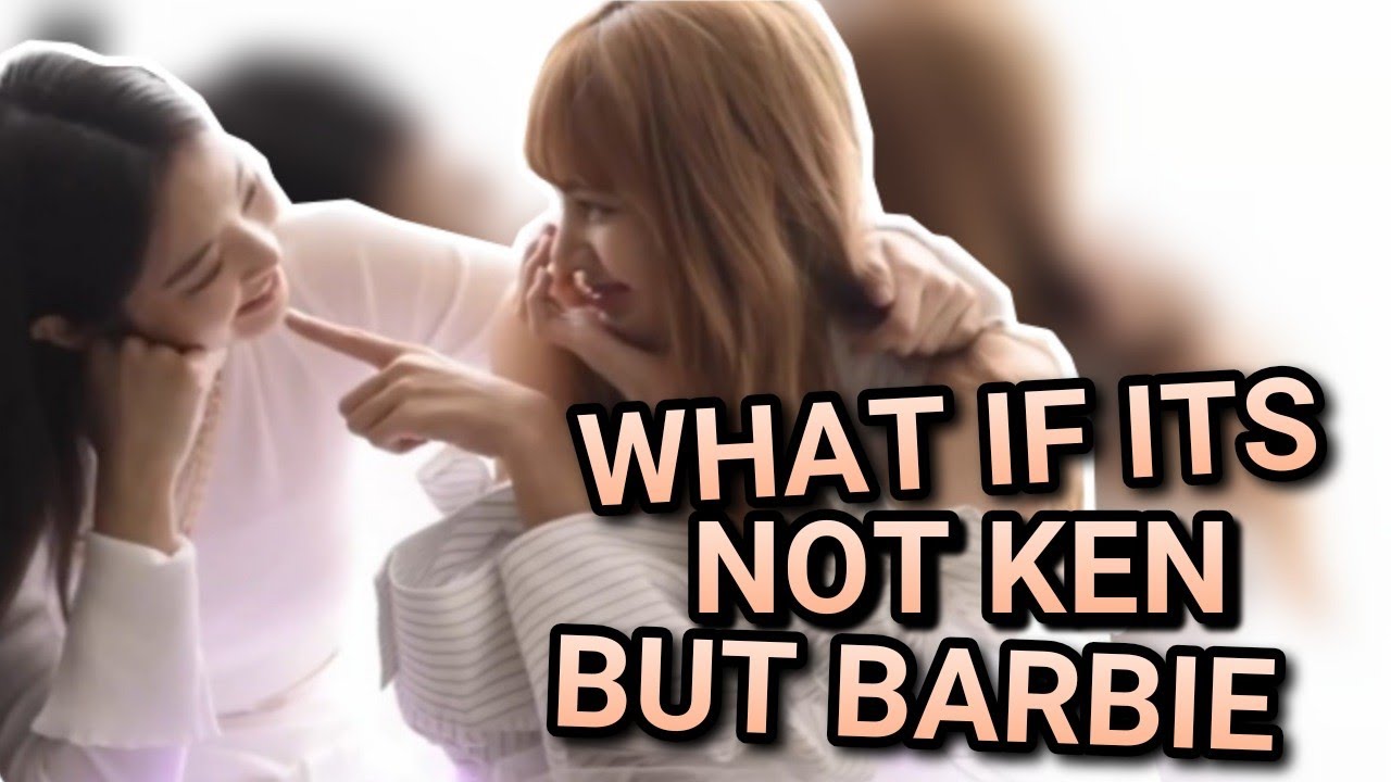 NOT KEN BUT BARBIE - JENLISA 