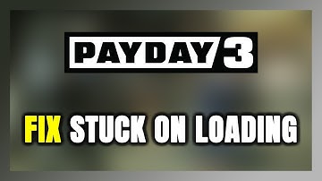 How to FIX PAYDAY 3 Stuck on Loading Screen / Not Loading