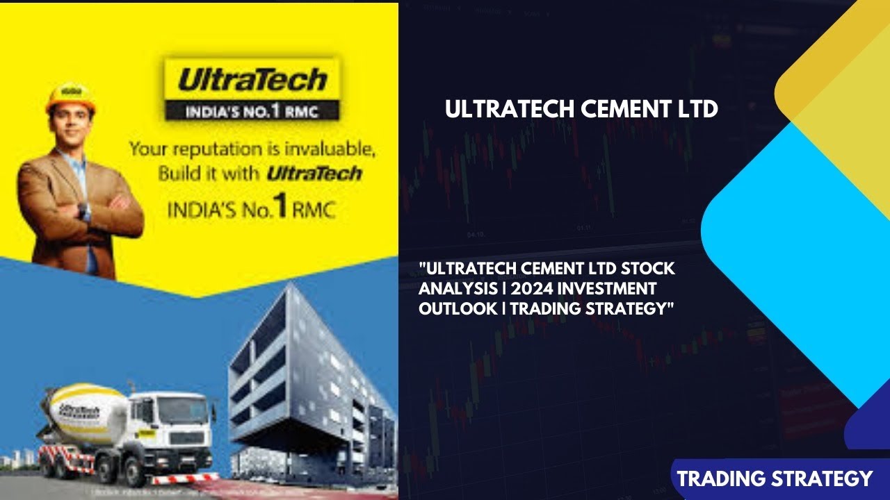 "Ultratech Cement Ltd Stock Analysis 2024 Investment Outlook