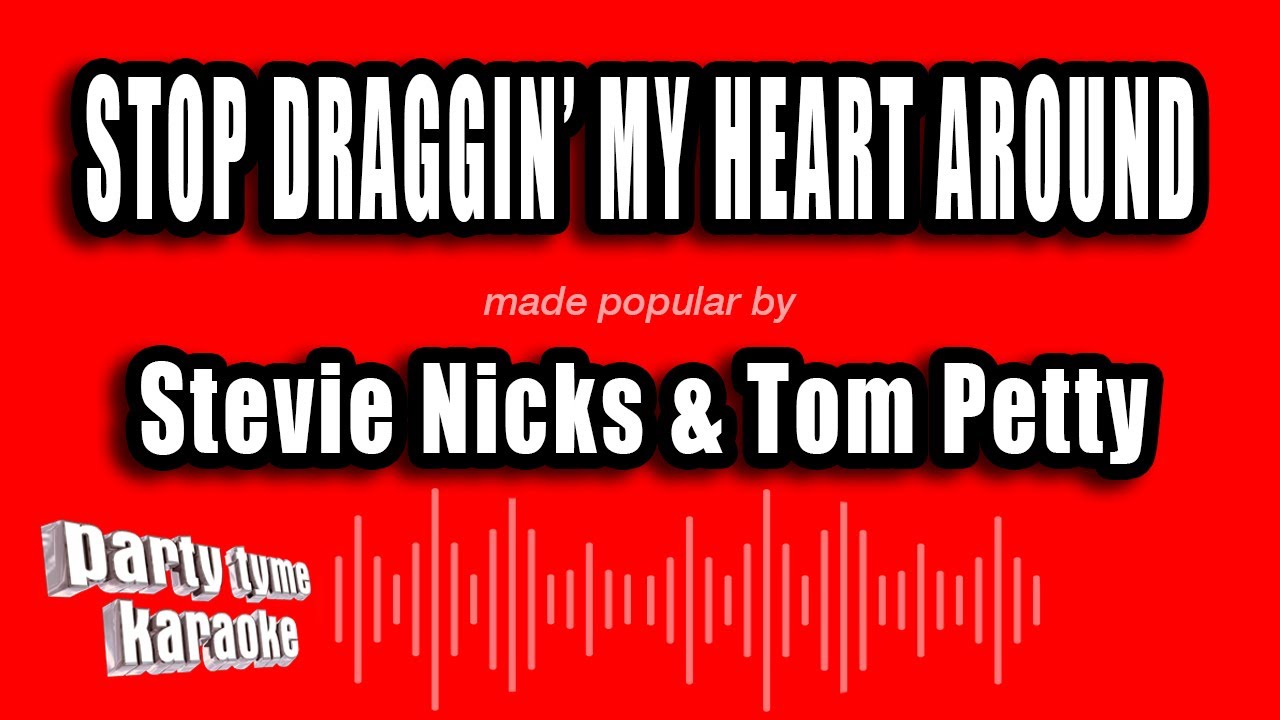 Stevie Nicks & Tom Petty - Stop Draggin' My Heart Around (Karaoke