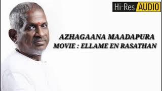AZHAGAANA MAADAPURA | ELLAME EN RASATHAN | ILAYARAJA | HI RES AUDIO