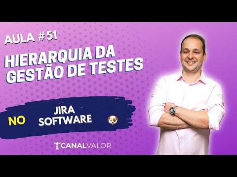 HIERARQUIA DA GESTÃO DE TESTES | AULA #51 | JIRA SOFTWARE ZEPHYR