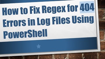 How to Fix Regex for 404 Errors in Log Files Using PowerShell