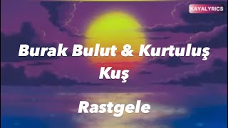 Burak Bulut & Kurtuluş Kuş & Mustafa Ceceli feat İrem Derici - Rastgele (Sözleri/Lyrics)Tüm Şarkilar