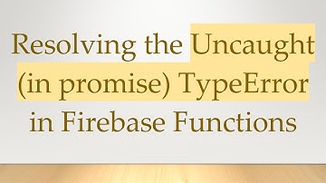 Resolving the Uncaught (in promise) TypeError in Firebase Functions