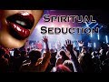 Signs Of Spiritual Seduction