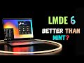 I tried lmde 6 and it blew my mind  heres why exclusive