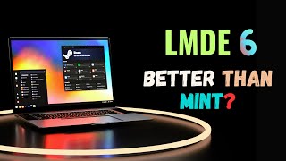 I Tried LMDE 6 and It BLEW MY MIND  Here's Why! (EXCLUSIVE)