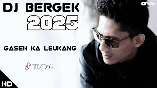 Download Lagu DJ BERGEK - GASEH KA LEUKANG VIRAL TIKTOK [ music remix ] MP3