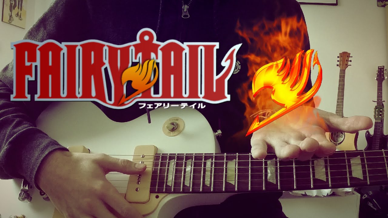 Fairy Tail Main Theme Guitar Cover フェアリーテイル Main Theme ギターカバー Youtube