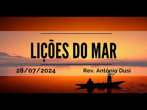 Rev. Antônio Dusi | Lições do mar | 28.07.2024