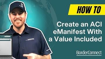 How to Create an ACI eManifest With a Value Included Shipment