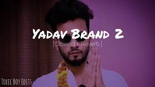 Yadav Brand 2 Song Slowed Reaves. Music Video H.p.