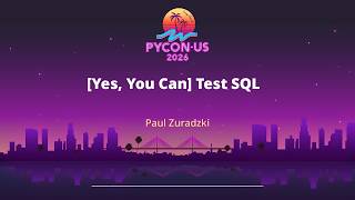 Yes, You Can Test SQL - Paul Zuradzki