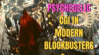 I'm Tripping Out Man! – Psychedelic CGI in Modern Blockbusters