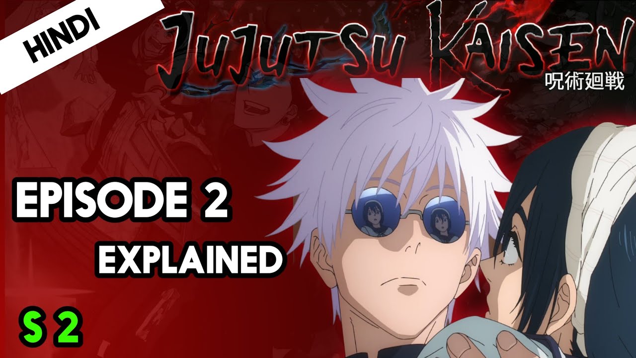 Jujutsu Kaisen Season 2 Episode 2 Explained in Hindi 