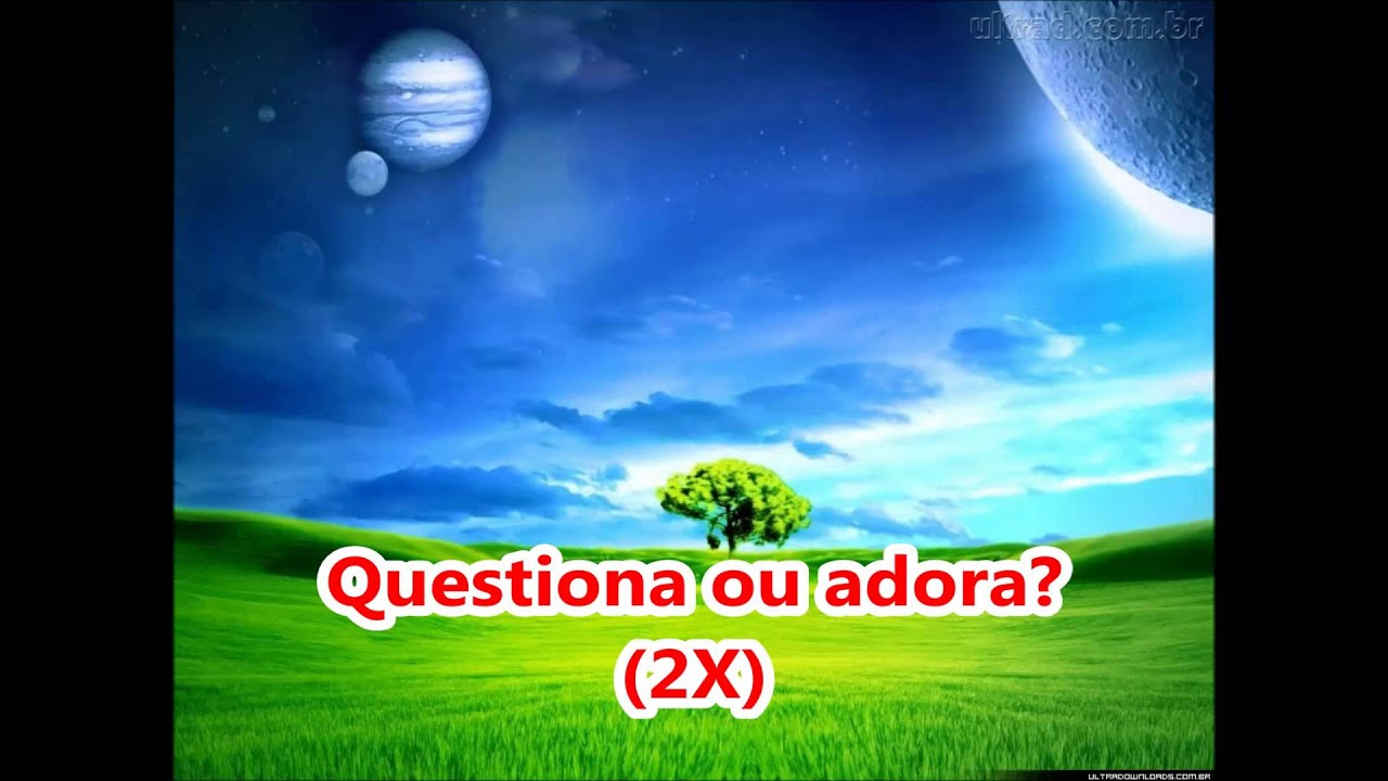Cantora Evangelica Flor De Lis Questiona Ou Adora Questiona Ou Adora Playback E Legendado Youtube
