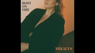 Body On Fire | MIKALYN | Official Lyric Video